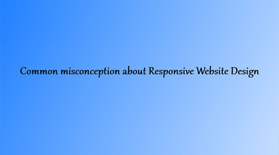 Common misconception about responsive website design