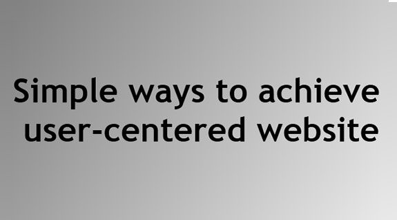 Simple ways to achiee user-centered website