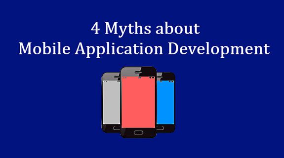 The 4 Myths about Mobile Application Development