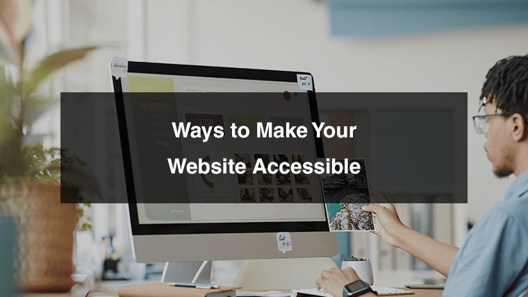 Ways to Make Your Website Accessible
