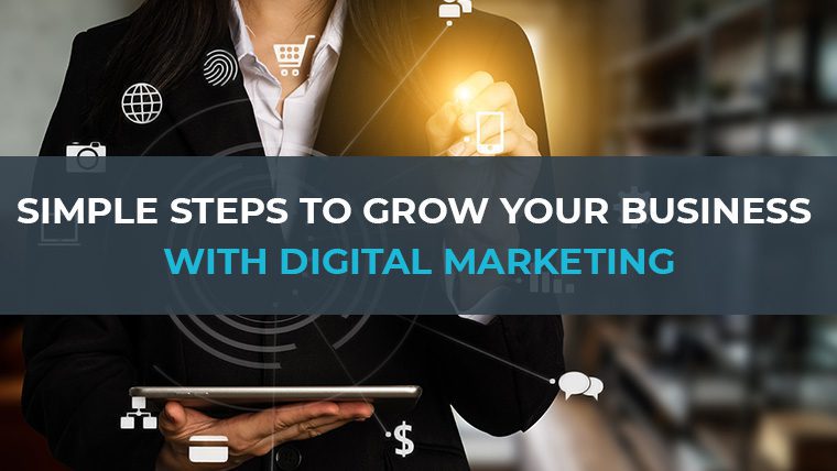 Simple Steps To Grow Your Business With Digital Marketing (2)