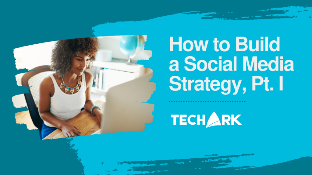 How to Build a Social Media Strategy, Part One