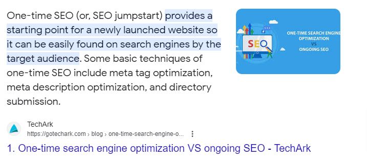 Seriously, this featured snippet has us pumped. Getting to the top of a Search Engine Results Page is never easy. This photo show the featured snippet for One-Time SEO, stating that “One-time SEO (or, SEO jumpstart) provides a starting point for a newly launched website so it can be easily found on search engines by the target audience.